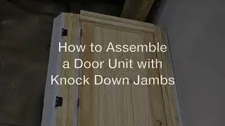 How to Assemble an Interior Door with Knock Down Jambs