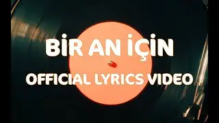 Badem - Bir An İçin (Official Lyrics Video)