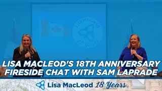Lisa MacLeod's 18th Anniversary Fireside Chat with Sam Laprade