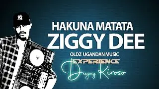 Ziggy Dee - Hakuna matata ( Oldz Ugandan Music Clean ) by DJ Kiroso Mixx 2025