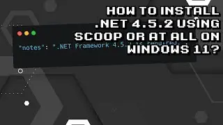 Installing .NET 4.5.2 with Scoop on Windows 11 - Step by Step Tutorial