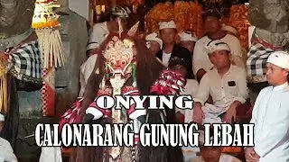 ONYING, CALONARANG PURA GUNUNG LEBAH #suryapangkung
