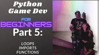 Python Game Making For Beginners Part 5 | Loops, Imports, Functions