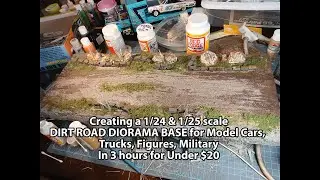 Building a Dirt Road for 1 24 & 1 25 Scale Model Dioramas in 3 hours and under $20