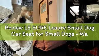 Review LE SURE Lesure Small Dog Car Seat for Small Dogs - Waterproof Dog Booster Car Seat with Stora