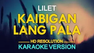 KAIBIGAN LANG PALA - Lilet (KARAOKE Version)
