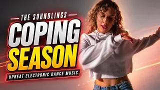 Upbeat Electronic Dance Music | The Soundlings - Coping Season