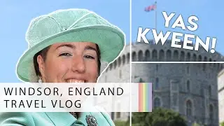 Lesbian Travel Vlog | Windsor, England - The Castle, The Queen & Eton College