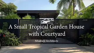 A Small Tropical Modern Garden House with Courtyard/ Eco-Luxury Living/ Nhakien house