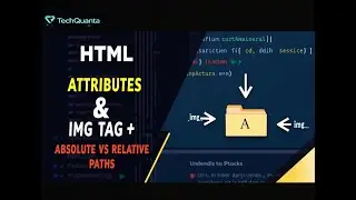 HTML_5 Attributes & Image Tag Explained | Absolute vs Relative Path | Image Attributes in HTML