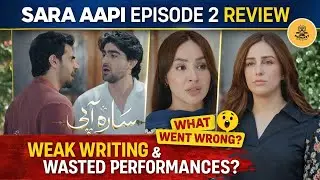 Sara Aapi Episode 2 Review | Savera Nadeem Deserves Better | ENG Sub