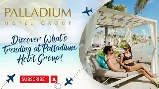 Discover What&rsquo;s Trending at Palladium Hotel Group!