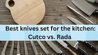 Knife set for the kitchen | Cutco vs. Rada review