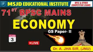 71st BPSC MAINS GS PAPER -11 ECONOMY (L-03) BY DR. A JHA SIR (JNU)