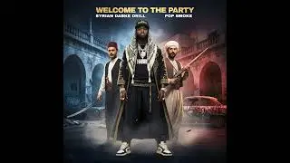 Pop Smoke - Welcome To The Party (Syrian Dabke Drill) Prod By PEROX