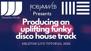 Producing an uplifting Funky Disco House track in Ableton 2022