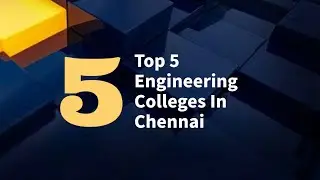 Top 5 Engineering Colleges in Chennai