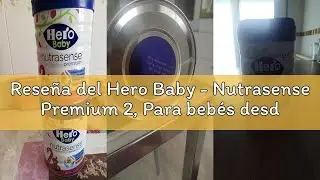 Rese&ntilde;a del Hero Baby - Nutrasense Premium 2, Para beb&eacute;s desde 6 meses, Nutrientes Cient&iacute;ficamente Pr