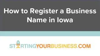 How to Register a Business Name in Iowa - Starting a Business in Iowa