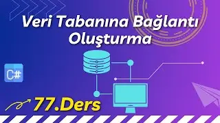 Uygulamalarla C# - 77.Ders: Veri Tabanı Bağlantısı Oluşturma