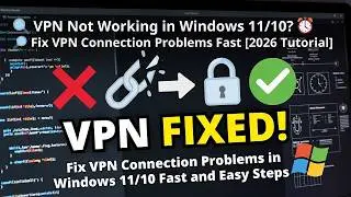 VPN Not Working in Windows 11/10?  Fix VPN Connection Problems Fast [2026 Tutorial]