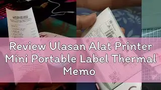 Review Ulasan Alat Printer Mini Portable Label Thermal Memo Receipt Printer Thermal Bluetooth Mesin