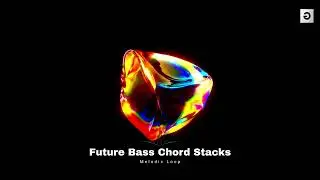 Future Bass Chord Stacks (Melodic Loop)