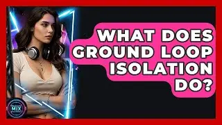 What Does Ground Loop Isolation Do? - Electronic Mix Masters