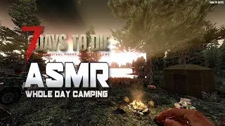 7 Days to Die | ASMR | Whole Day Camping