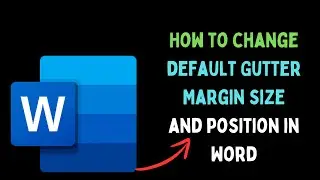 How to Change Default Gutter Margin Size and Position in Word on Windows 11