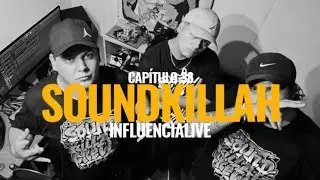 SOUNDKILLAH CREW - INFLUENCIA LIVE CAPITULO 38 4K