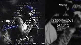 YSN Fab - Nobody Loyal (432hz)