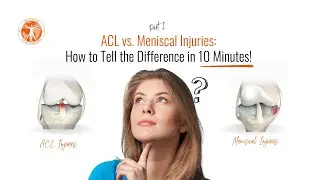 ACL vs. Meniscal Injuries: How to Tell the Difference in 10 Minutes! Part 1
