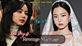 Revenge Marriage | Jenlisa FF New Story Ep. 1