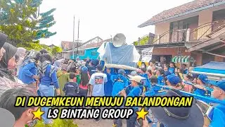 HELARAN MENUJU KE BALANDONGAN LS BINTANG GROUP‼️LIVE BUAHDUA RANCAEKEK BANDUNG