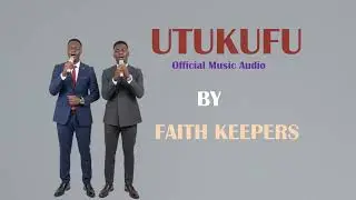 Faith Keepers - Utukufu Audio