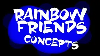 Rainbow Friends Concepts