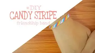 DIY CANDY STRIPE FRIENDSHIP BAND (PART 2)
