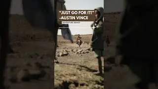 Austin Vince&lsquo;s 30 Seconds Advice for Adventure