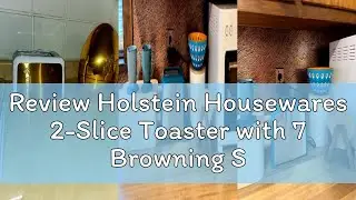 Review Holstein Housewares 2-Slice Toaster with 7 Browning Settings, Extra-Wide Slots, Reheat, Defro