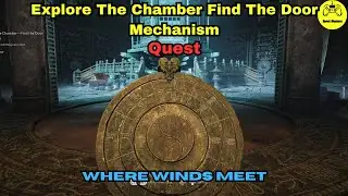 Explore The Chamber Find The Door Mechanism Quest Where Winds Meet