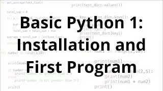 Basic Python 1: Installing Python and Writing Our First Program