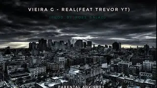 Vieira G -Real(feat.Trevor YT) prod.Poe3 Salad