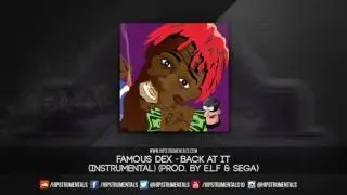 Famous Dex - Back At It [Instrumental] (Prod. By E.L.F. & Sega) + DL via @Hipstrumentals