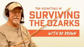 Could You Survive Alone Out in the Ozark Wilderness? with Bo Brown