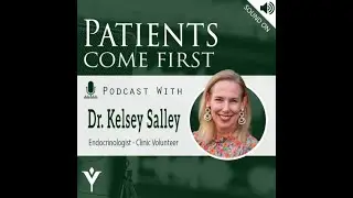 Patients Come First Podcast w/ Dr. Kelsey Salley