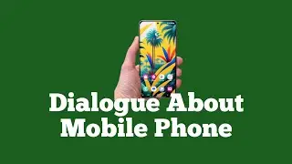 Dialogue About Mobile Phone | Instant Education