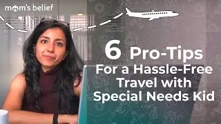 6 Pro-Tips for a Hassle-Free Travel with Special Needs Kid