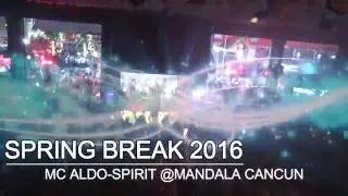Spring Break Cancun 2016 // Night 1 // MC AldoSpirit @Mandala Nightclub!