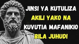 Tulia na utavutia kila kitu unachotamani | Falsafa ya Stoic